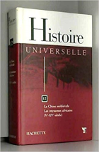 HISTOIRE UNIVERSELLE - La Chine Medievale - les Royaumes Africains V-xv Siecle
